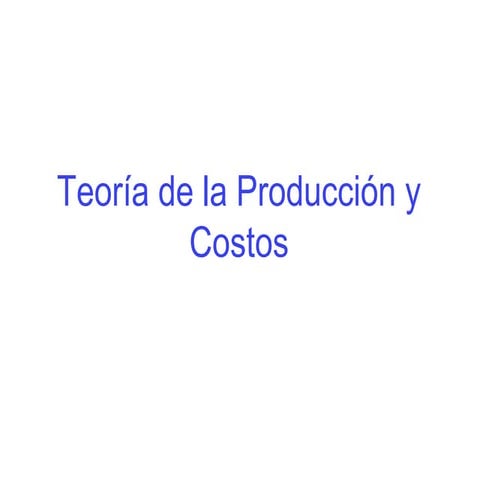 Teoria de la produccion y costos 