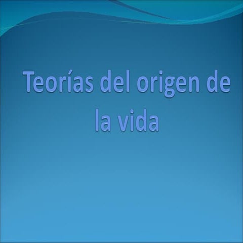 Teorias Sobre El Origen de la vida