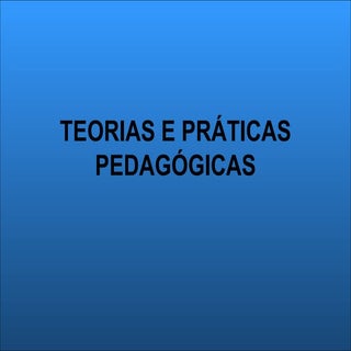 Teorias e praticas_pedagogicas
