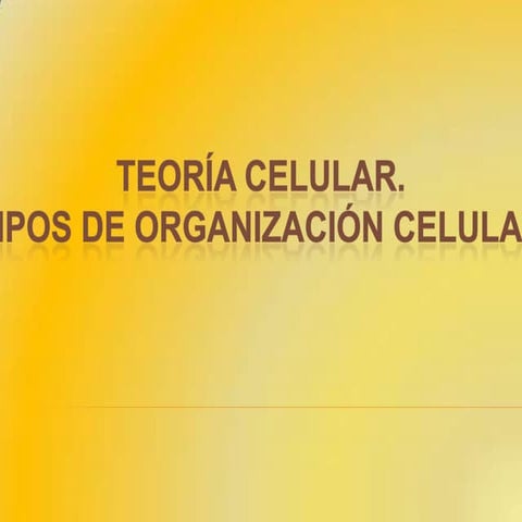 Teoria celular y organizacion celular