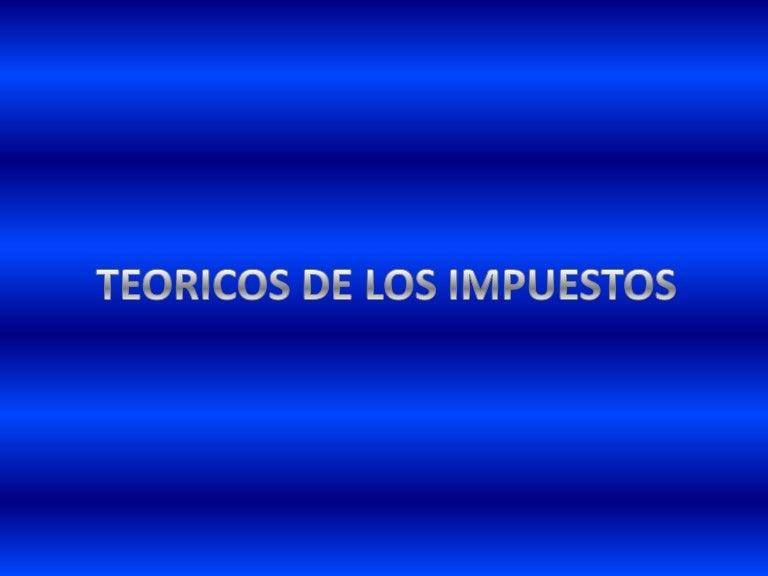 Teoricos De Los Impuestos