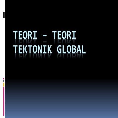 teori-teori tektonik dan jenis-jenis tektonik