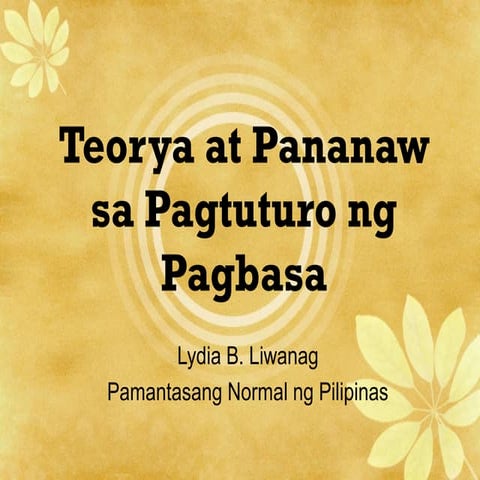 Teorya at pananaw sa pagtuturo ng pagbasa final
