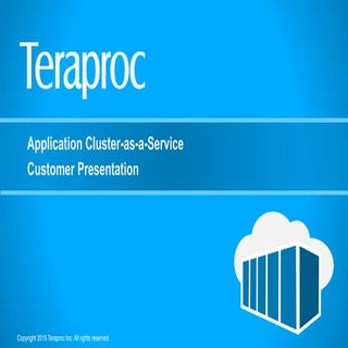 Teraproc Customer Presentation