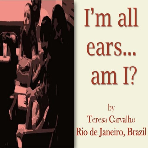 I'm all ears... am I?