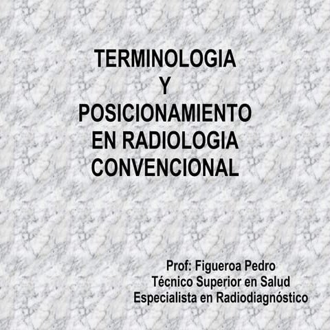 Terminologia Y Posicionamiento En Radiologia
