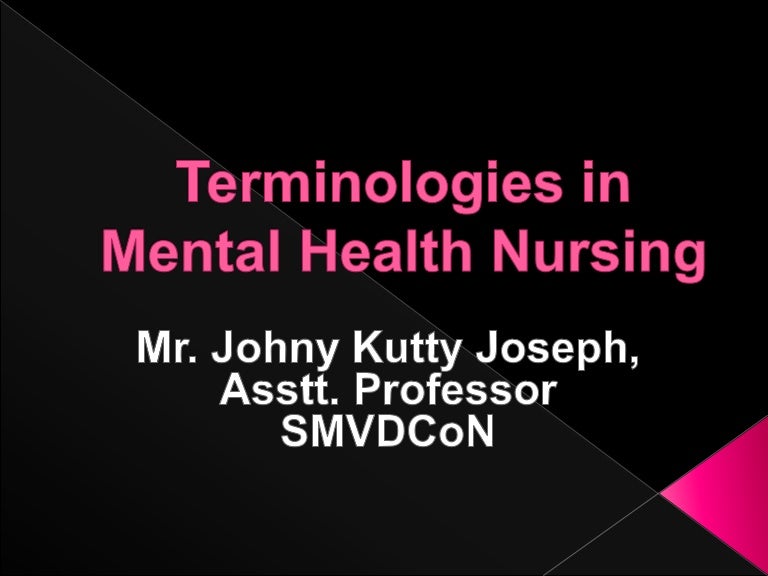 Terminologies In Psychiatric Nursing