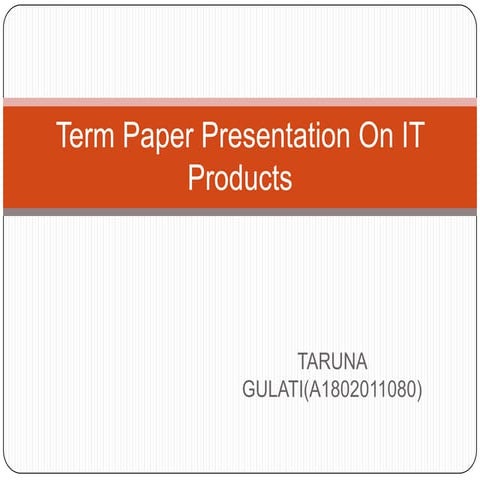 Term paper presentation on it products