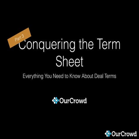 Conquering The Term Sheet Everything You Need To Know About Deal Terms Part 3