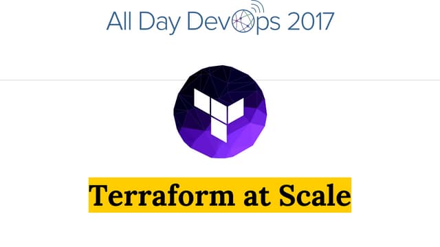 Terraform at Scale - All Day DevOps 2017