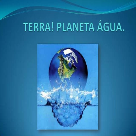 Terra! planeta água pp | PPTX