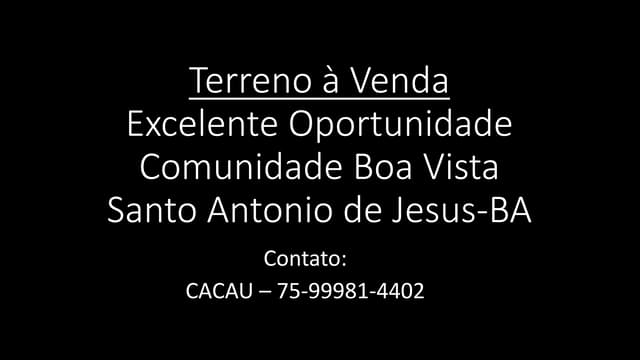 Terreno à venda, Comunidade Boa Vista, S.A.JESUS, 11.03.17