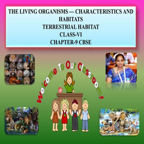 THE LIVING ORGANISMS — CHARACTERISTICS AND HABITATS TERRESTRIAL HABITAT CLASS...