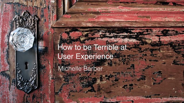 How to Be Terrible @ User Experience