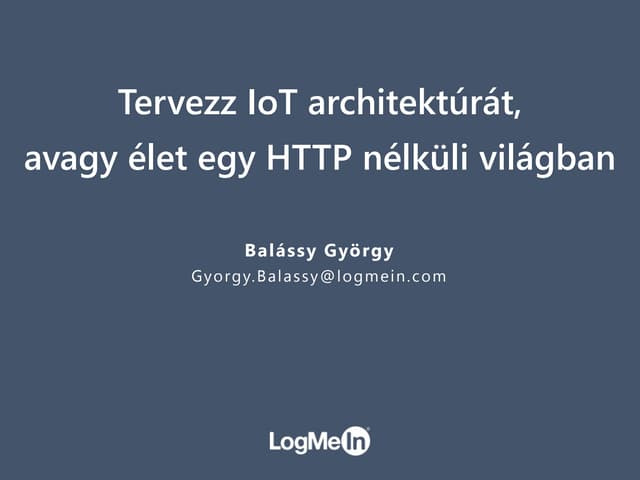 Tervezz IoT architektúrát, avagy élet egy HTTP nélküli világban