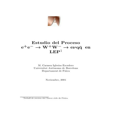 Tesina "Estudio del Proceso e+e- to W+W- to enuqq' en LEP"