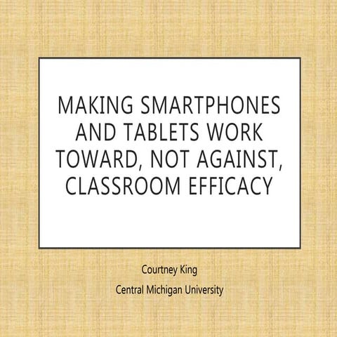 Making Smartphones and Tablets Work Toward, Not Against Classroom Efficacy 