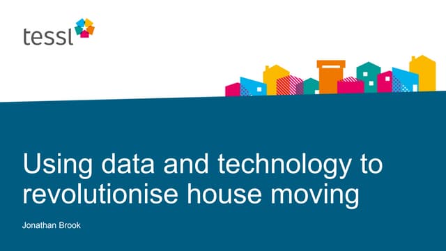 Conf 2018 Track 1 - Tessl / revolutionising the house moving process
