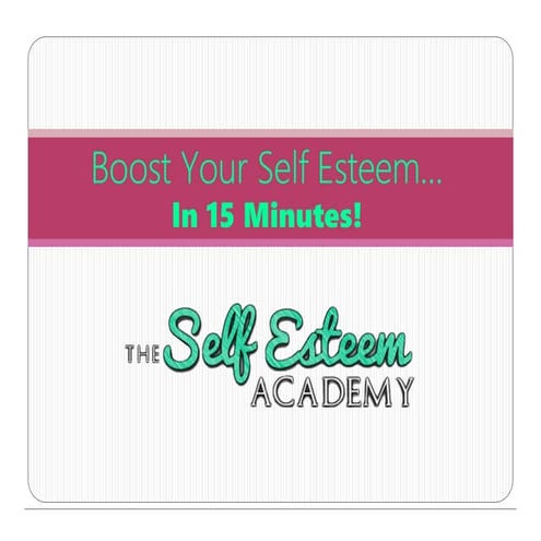 Boost Your Self Esteem in 15 minutes!
