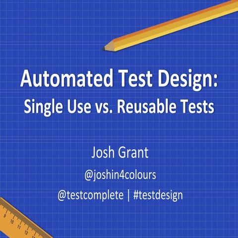 Automated Test Design: Single Use Vs Reusable Tests