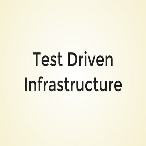 Test Driven Infrastructure
