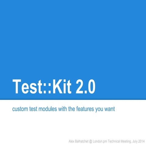 Test::Kit 2.0 (London.pm Technical Meeting July 2014)