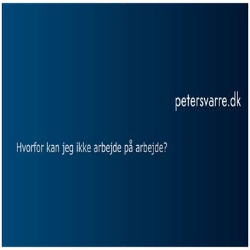 Hvorfor kan vi ikke arbejde på arbejde?