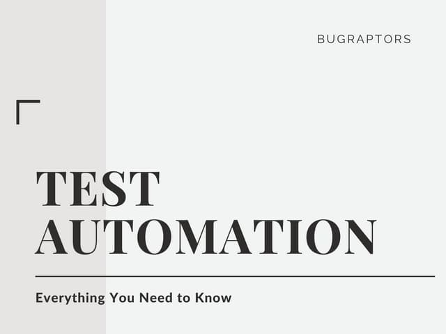 Test Automation - Everything You Need To Know