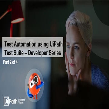 Test Automation using UiPath Test Suite - Developer Circle Part-2.pdf