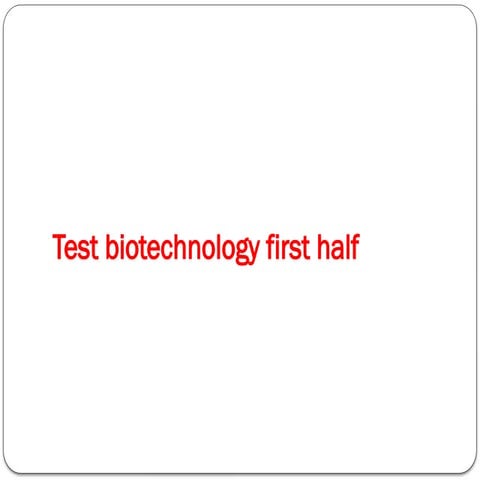Test biotechnology 1st half test prep.pptx