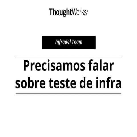 Precisamos falar sobre Testes de infraestrutura