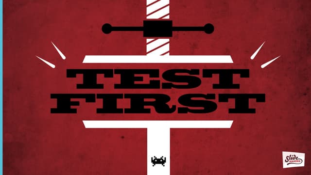 Test first!