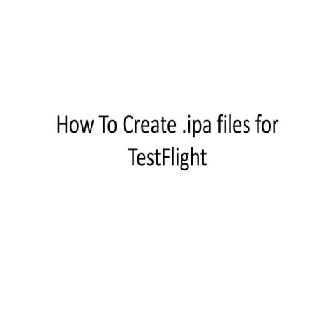How To Create .ipa files for TestFlight | PPTX