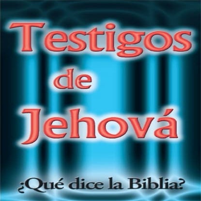 Testigos de Jehova que dice la biblia