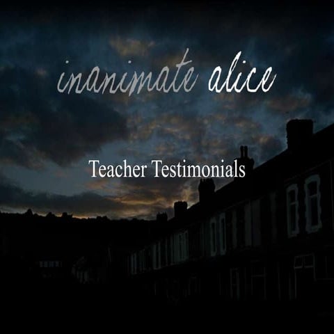 Inanimate Alice: Teacher Testimonials