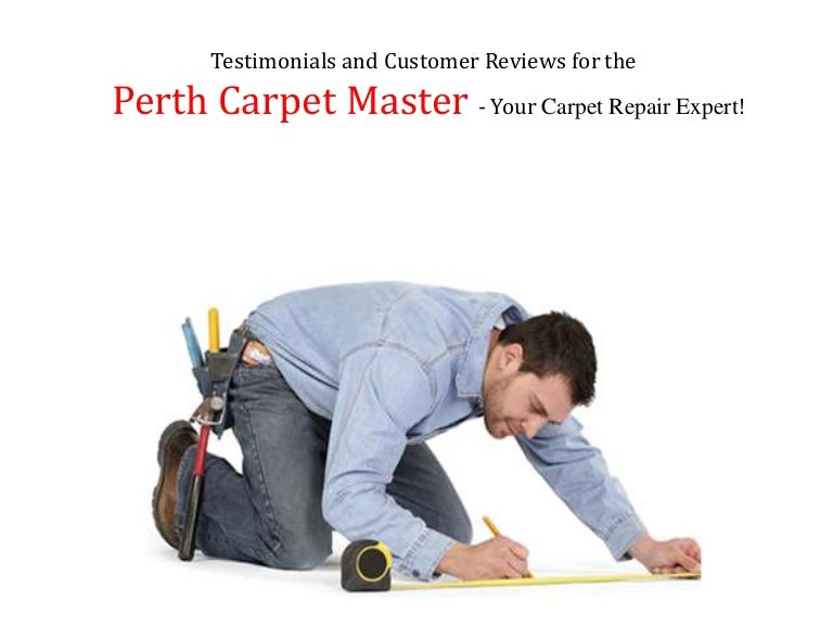 Testimonials and customer reviews for the Perth Carpet Master Your…