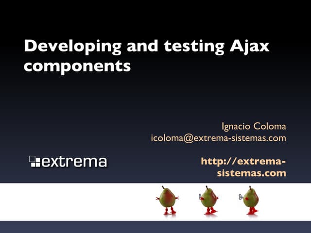 Developing and testing ajax components