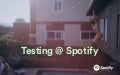 Testing at Spotify