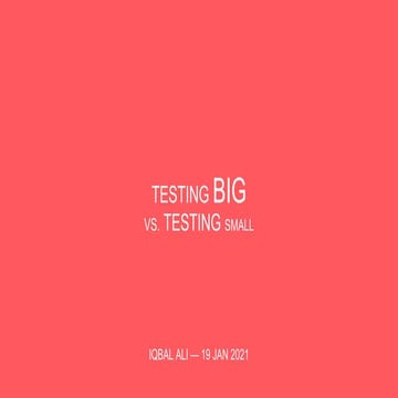 Testing Big vs. Testing Small - How To Evolve a Product Rapidly Without Sacri...
