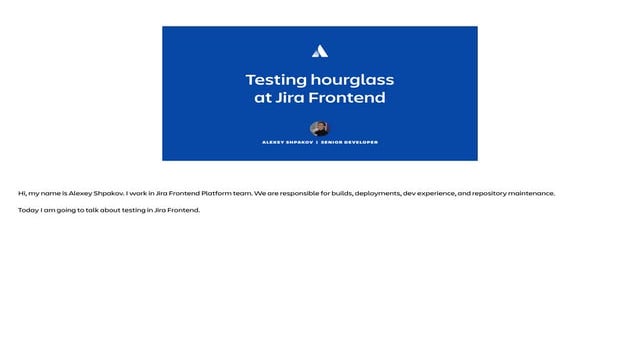 Testing Hourglass at Jira Frontend - by Alexey Shpakov, Sr. Developer @ Atlas...