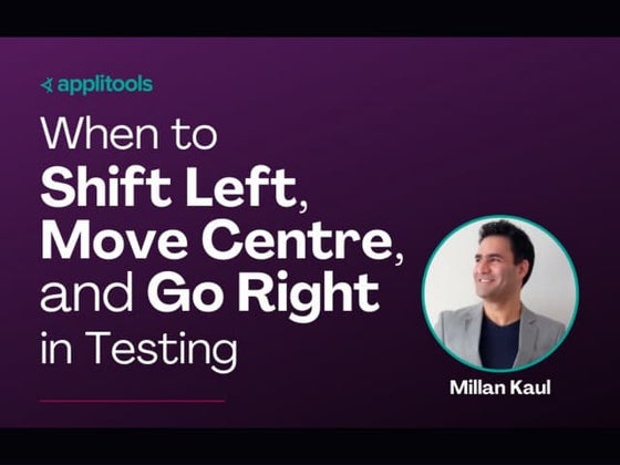 When to Shift Left, Move to Centre, and Go Right in Testing