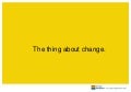 The Thing About Change