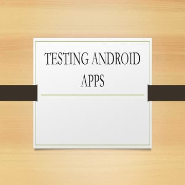 TESTING ANDROID APPS for android mobile application.pptx