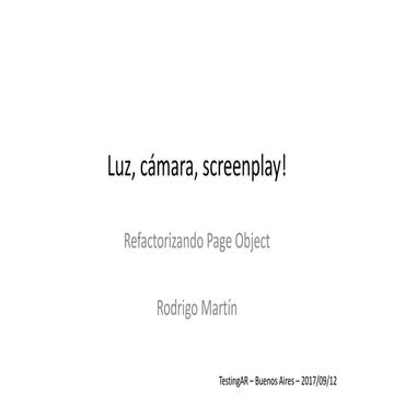 TestingAR XIX - Investing in Testing - Luz, Cámara, Screenplay! por Rodrigo Martin