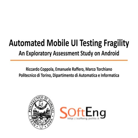 Automated Mobile UI Testing Fragility: An Exploratory Assessment Study on And...