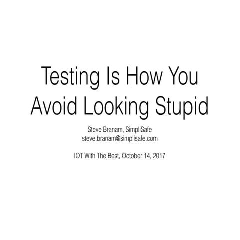 Testing Is How You Avoid Looking Stupid
