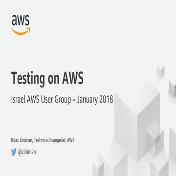 Testing on AWS - AWS IL meetup