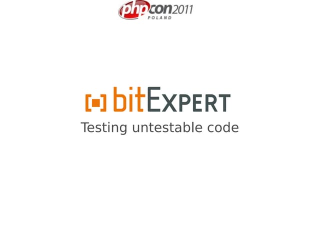 Testing untestable code - phpconpl11