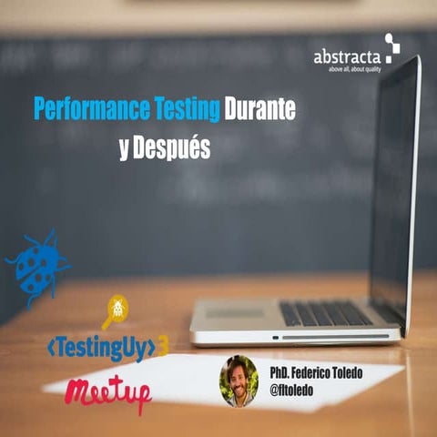 Meetup TestingUY 2016 - Performance durante y después - Federico Toledo