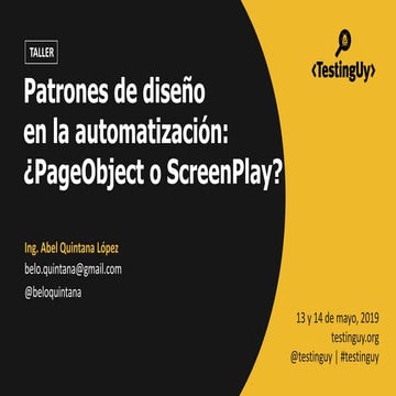 TestingUY 2019. Patrones de diseño en la automatización PageObject o ScreenPlay.